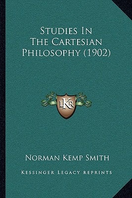 Studies In The Cartesian Philosophy (1902)