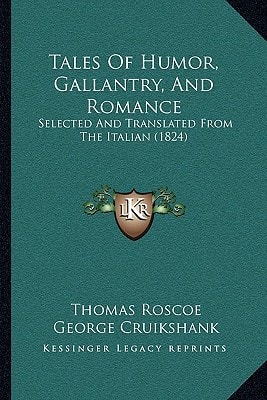 Tales Of Humor, Gallantry, And Romance: Selected And Translated From The Italian (1824)