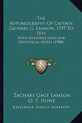 The Autobiography Of Captain Zachary G. Lamson, 1797 To 1814: With Introduction And Historical Notes (1908)