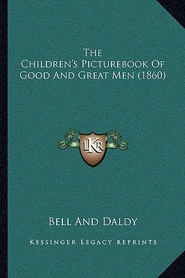 The Children's Picturebook Of Good And Great Men (1860)