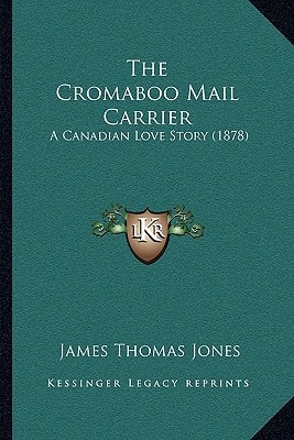 The Cromaboo Mail Carrier: A Canadian Love Story (1878)