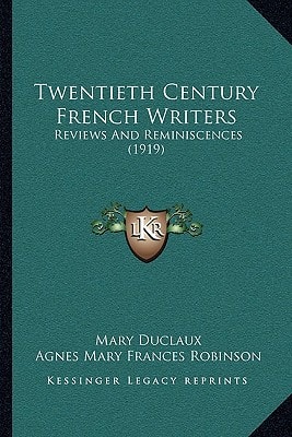 Twentieth Century French Writers: Reviews And Reminiscences (1919)