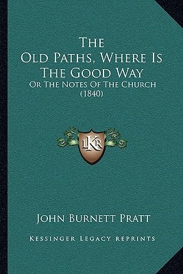 The Old Paths, Where Is The Good Way: Or The Notes Of The Church (1840)