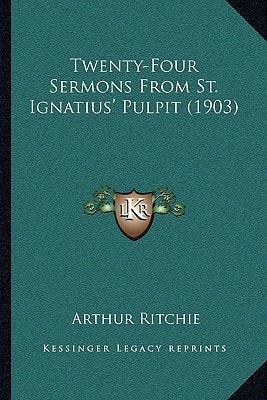 Twenty-Four Sermons From St. Ignatius' Pulpit (1903)