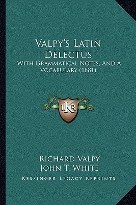 Valpy's Latin Delectus: With Grammatical Notes, And A Vocabulary (1881)