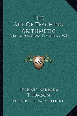 The Art Of Teaching Arithmetic: A Book For Class Teachers (1921)