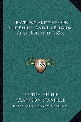 Traveling Sketches On The Rhine, And In Belgium And Holland (1833)