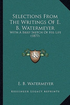 Selections From The Writings Of E. B. Watermeyer: With A Brief Sketch Of His Life (1877)