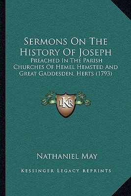 Sermons On The History Of Joseph: Preached In The Parish Churches Of Hemel Hemsted And Great Gaddesden, Herts (1793)