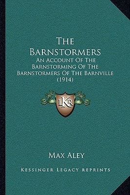 The Barnstormers: An Account Of The Barnstorming Of The Barnstormers Of The Barnville (1914)