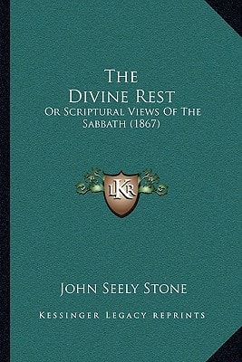 The Divine Rest: Or Scriptural Views Of The Sabbath (1867)