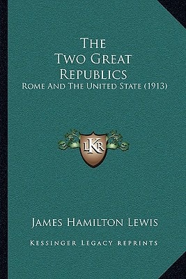 The Two Great Republics: Rome And The United State (1913)