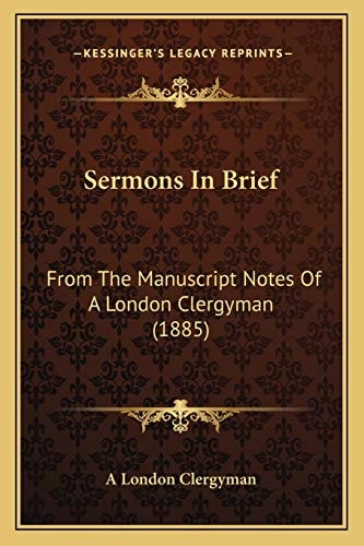 Sermons In Brief: From The Manuscript Notes Of A London Clergyman (1885)