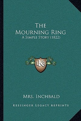 The Mourning Ring: A Simple Story (1822)