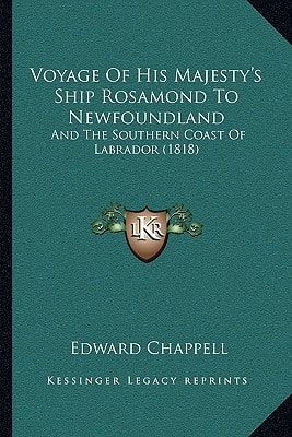 Voyage Of His Majesty's Ship Rosamond To Newfoundland: And The Southern Coast Of Labrador (1818)
