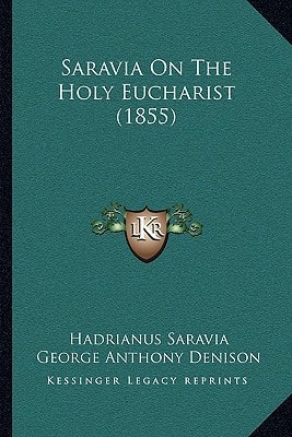 Saravia On The Holy Eucharist (1855)