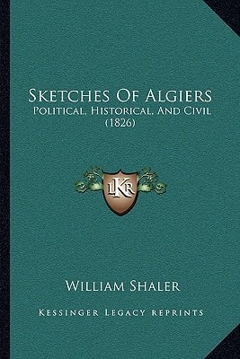 Sketches Of Algiers: Political, Historical, And Civil (1826)