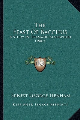 The Feast Of Bacchus: A Study In Dramatic Atmosphere (1907)