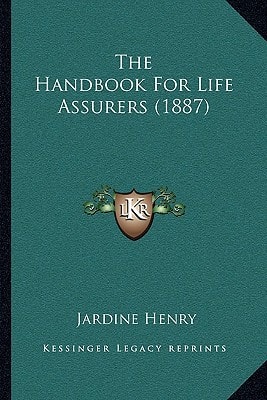The Handbook For Life Assurers (1887)