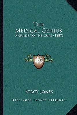The Medical Genius: A Guide To The Cure (1887)