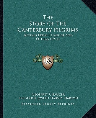 The Story Of The Canterbury Pilgrims: Retold From Chaucer And Others (1914)