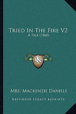 Tried In The Fire V2: A Tale (1860)