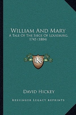 William And Mary: A Tale Of The Siege Of Louisburg, 1745 (1884)