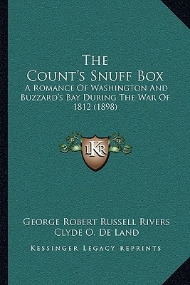 The Count's Snuff Box: A Romance Of Washington And Buzzard's Bay During The War Of 1812 (1898)
