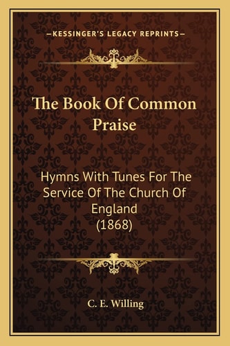 The Book Of Common Praise: Hymns With Tunes For The Service Of The Church Of England (1868)