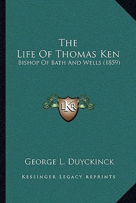 The Life Of Thomas Ken: Bishop Of Bath And Wells (1859)