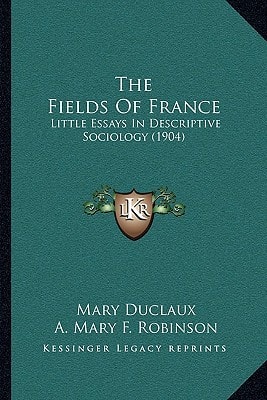The Fields Of France: Little Essays In Descriptive Sociology (1904)