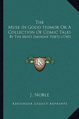 The Muse In Good Humor Or A Collection Of Comic Tales: By The Most Eminent Poets (1745)