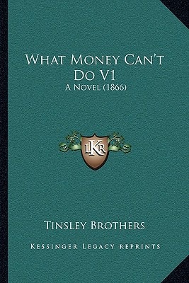 What Money Can't Do V1: A Novel (1866)