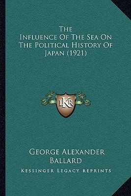 The Influence Of The Sea On The Political History Of Japan (1921)
