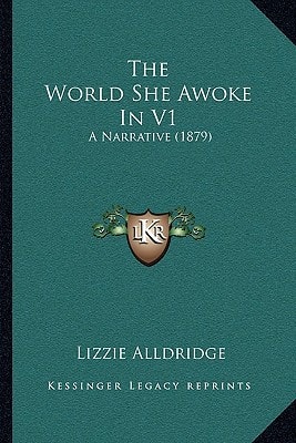 The World She Awoke In V1: A Narrative (1879)