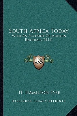 South Africa Today: With An Account Of Modern Rhodesia (1911)