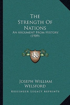 The Strength Of Nations: An Argument From History (1909)