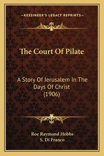 The Court Of Pilate: A Story Of Jerusalem In The Days Of Christ (1906)