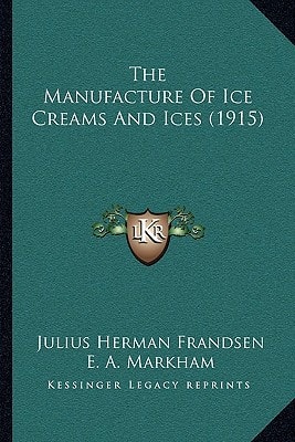 The Manufacture Of Ice Creams And Ices (1915)