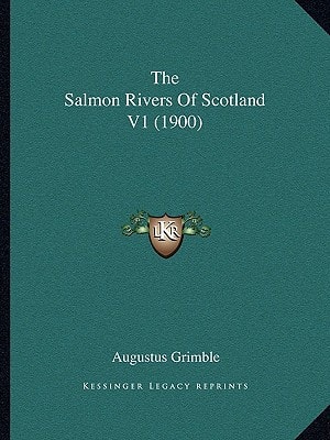 The Salmon Rivers Of Scotland V1 (1900)