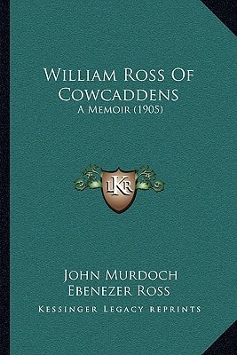 William Ross Of Cowcaddens: A Memoir (1905)