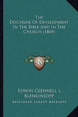 The Doctrine Of Development In The Bible And In The Church (1869)