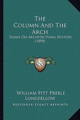 The Column And The Arch: Essays On Architectural History (1898)