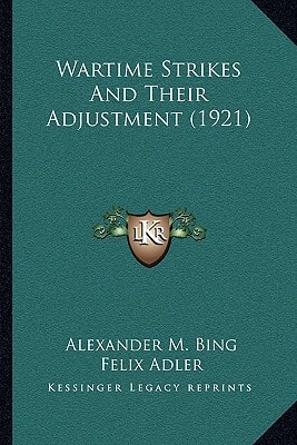 Wartime Strikes And Their Adjustment (1921)