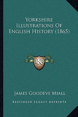 Yorkshire Illustrations Of English History (1865)
