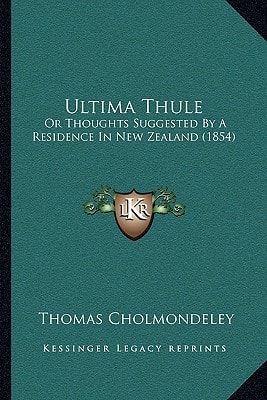 Ultima Thule: Or Thoughts Suggested By A Residence In New Zealand (1854)