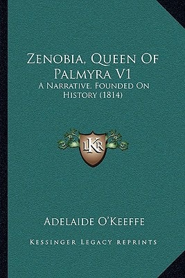 Zenobia, Queen Of Palmyra V1: A Narrative, Founded On History (1814)