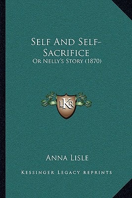 Self And Self-Sacrifice: Or Nelly's Story (1870)
