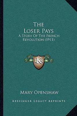 The Loser Pays: A Story Of The French Revolution (1911)