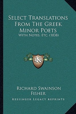 Select Translations From The Greek Minor Poets: With Notes, Etc. (1838)